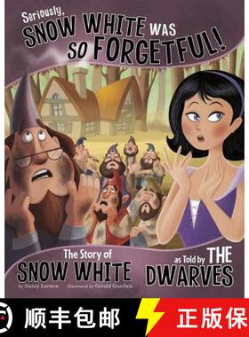 【3-4周达】Seriously, Snow White Was So Forgetful!: The Story of Snow White as Told by the Dwarves [9781404880856]