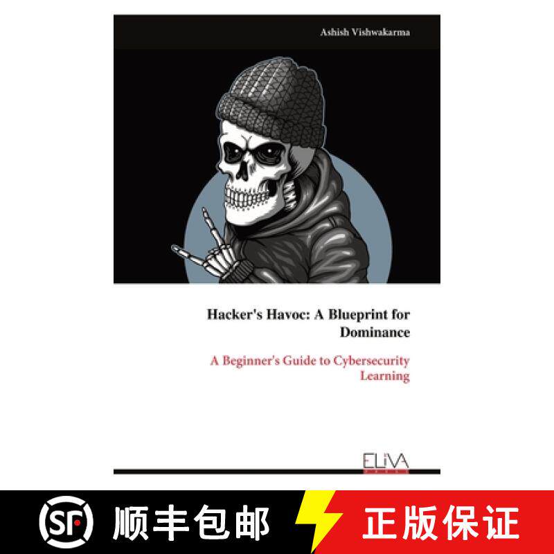 预订 Hacker's Havoc: A Blueprint for Dominance: A Beginner's Guide to Cybersecurity Learning [9789999313964]