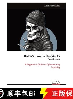 预订 Hacker's Havoc: A Blueprint for Dominance: A Beginner's Guide to Cybersecurity Learning [9789999313964]