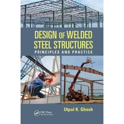 【4周达】Design of Welded Steel Structures: Principles and Practice [9781138748750]