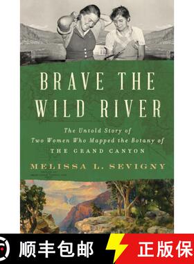 【3-4周达】Brave the Wild River: The Untold Story of Two Women Who Mapped the Botany of the Grand Canyon [9780393868234]