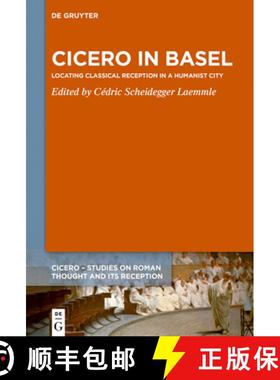 预订 Cicero in Basel: Locating Classical Reception in a Humanist City [9783111447827]