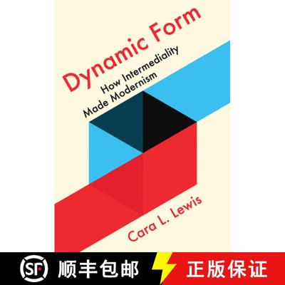 【3-4周达】Dynamic Form: How Intermediality Made Modernism [9781501749179]