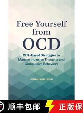 预订 Free Yourself from Ocd: Cbt-Based Strategies to Manage Intrusive Thoughts and Compulsive Behaviors [9781646119028]