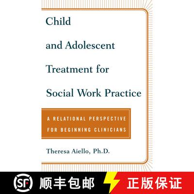 【3-4周达】Child and Adolescent Treatment for Social Work Practice: A Relational Perspective for Begi... [9780743237888]
