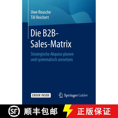 【3-4周达】Die B2B-Sales-Matrix: Strategische Akquise planen und systematisch umsetzen [9783658181765]