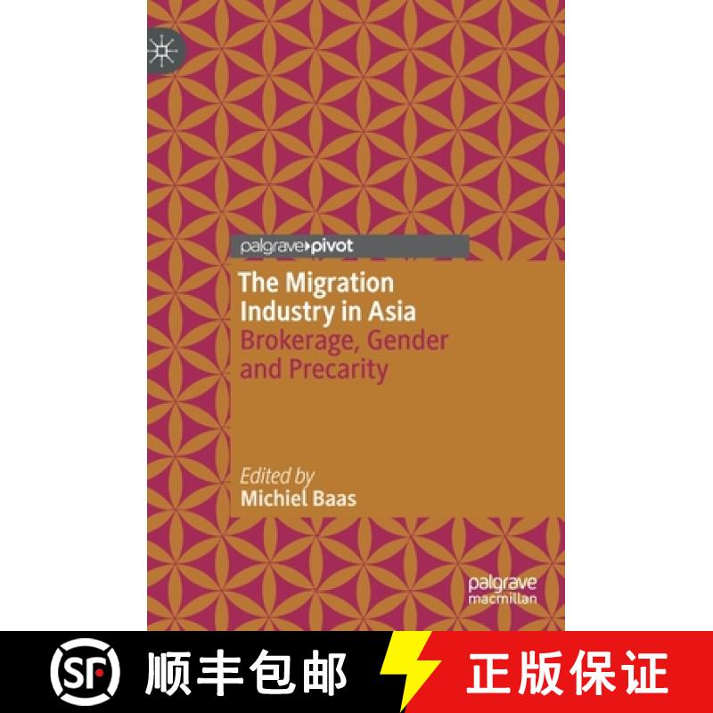 【3-4周达】The Migration Industry in Asia : Brokerage, Gender and Precarity [9789811396939]