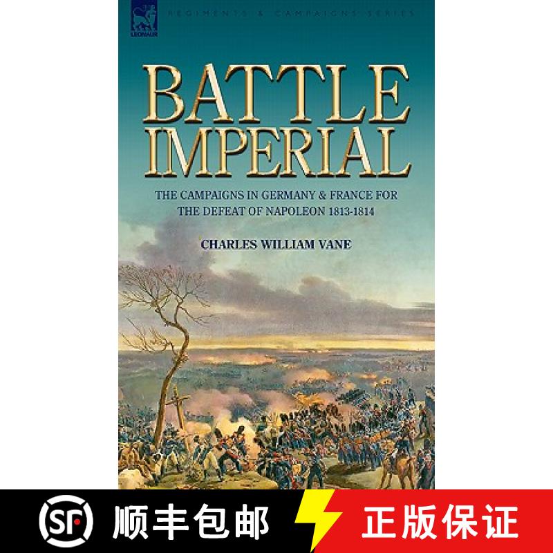 【2-3周达】Battle Imperial: the Campaigns in Germany & France for the Defeat of Napoleon 1813-1814 [9781846775406]