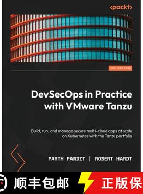 预订 DevSecOps in Practice with VMware Tanzu: Build, run, and manage secure multi-cloud apps at scale... [9781803241340]