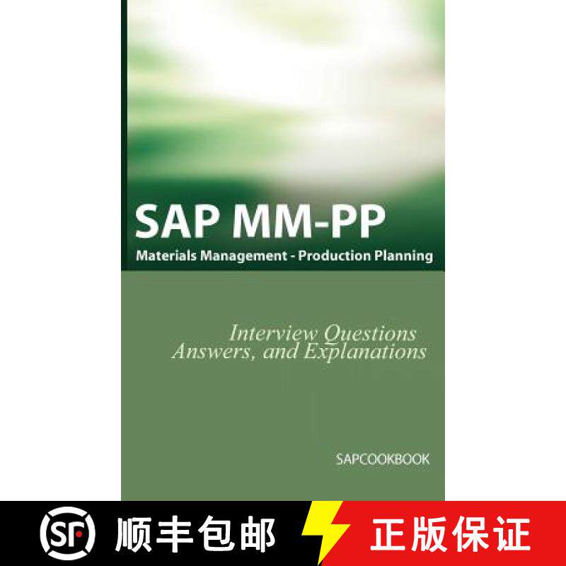 【3-4周达】SAP MM / Pp Interview Questions, Answers, and Explanations: SAP Production Planning Certif... [9781933804095] - 实物图