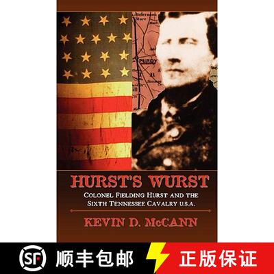 【3-4周达】Hurst's Wurst: Colonel Fielding Hurst and the Sixth Tennessee Cavalry U.S.A. [9780967125121]