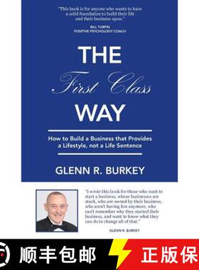 预订 The First Class Way: How to Build a Business that Provides a Lifestyle, not a Life Sentence [9780999204009]