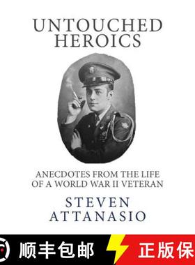 预订 Untouched Heroics: Anecdotes from the Life of a World War II Veteran [9780990958307]