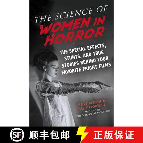 【3-4周达】The Science of Women in Horror: The Special Effects, Stunts, and True Stories Behind Your ... [9781510751743]