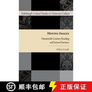 【3-4周达】Moving Images: Nineteenth-Century Reading and Screen Practices [9780748669486]
