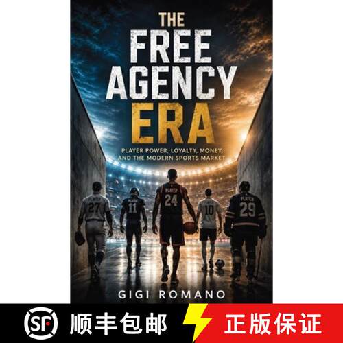 【3-4周达】The Free Agency Era : Player Power, Loyalty, Money, and the Modern Sports Market [9798901948484]