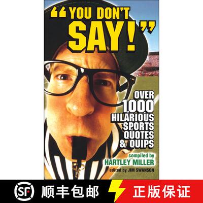 【3-4周达】You Don't Say!: Over 1,000 Hilarious Sports Quotes and Quips [9780740754876]
