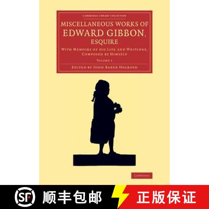 【3-4周达】Miscellaneous Works of Edward Gibbon, Esquire: With Memoirs of His Life and Writings, Comp... [9781108072168]