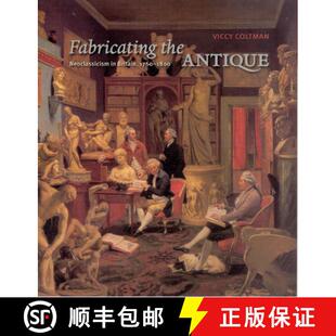 【3-4周达】Fabricating the Antique – Neoclassicism in Britain, 1760–1800 [9780226113968]