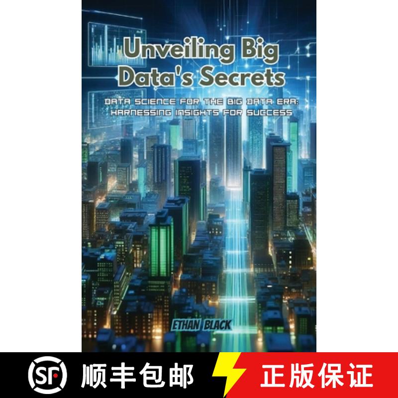 【2-3周达】Unveiling Big Data's Secrets: Data science for the big data era: harnessing insights for s... [9798869284068]