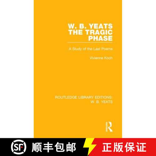 【3-4周达】精装 W. B. Yeats: The Tragic Phase: A Study of the Last Poems [9781138687110]