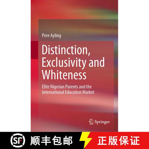 【3-4周达】精装 Distinction, Exclusivity and Whiteness : Elite Nigerian Parents and the International... [9789811357800]