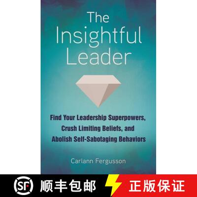【3-4周达】精装 The Insightful Leader: Find Your Leadership Superpowers, Crush Limiting Beliefs, and ... [9781440862809]