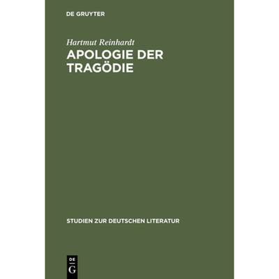 【4周达】Apologie der Tragoedie: Studien Zur Dramatik Friedrich Hebbels [9783484181045]