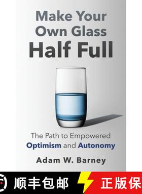 【3-4周达】Make Your Own Glass Half Full: The Path To Empowered Optimism and Autonomy [9798889261599]