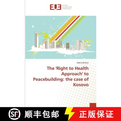 预订 The 'Right to Health Approach' to Peacebuilding: the case of Kosovo [9783841615817]