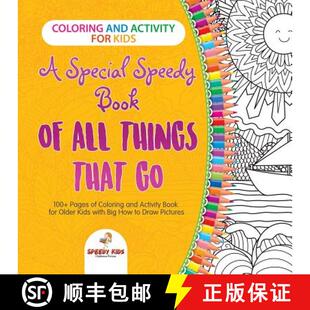 预订 Coloring and Activity for Kids. A Special Speedy Book of All Things That Go. 100+ Pages of Color... [9781541947917]