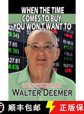 现货 When The Time Comes To Buy, You Won't Want To: Timeless pieces of wit and wisdom compiled by a W... [9780991368280]