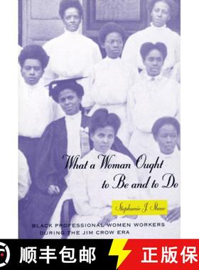 预订 What a Woman Ought to Be and to Do: Black Professional Women Workers During the Jim Crow Era [9780226751191]
