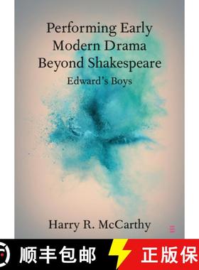 【3-4周达】Performing Early Modern Drama Beyond Shakespeare : Edward's Boys [9781108810234]