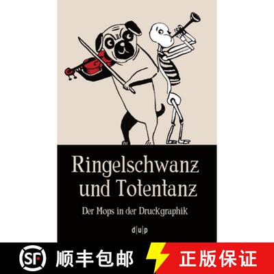 【3-4周达】Ringelschwanz Und Totentanz : Der Mops in Der Druckgraphik [9783943460667]