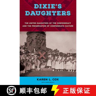 预订 Dixie`s Daughters – The United Daughters of the Confederacy and the Preservation of Confederate... [9780813064130]
