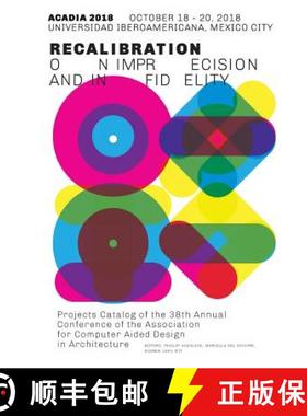 预订 Acadia 2018 Recalibration: on imprecision and infidelity: Project Catalog of the 38th Annual Con... [9780692177303]