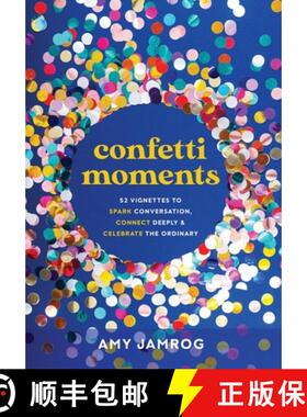 预订 Confetti Moments: 52 Vignettes to Spark Conversation, Connect Deeply & Celebrate the Ordinary [9781636800998]