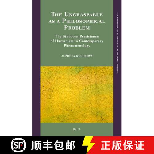 预订 精装 The Ungraspable as a Philosophical Problem: The Stubborn Persistence of Humanism in Contemp... [9789004701090]