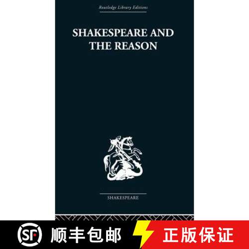 【3-4周达】Shakespeare and the Reason : A Study of the Tragedies and the Problem Plays [9780415850568]
