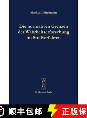 预订 Die normativen Grenzen der Wahrheitserforschung im Strafverfahren: Ideen zu einer Kritik der Fun... [9783899495126]