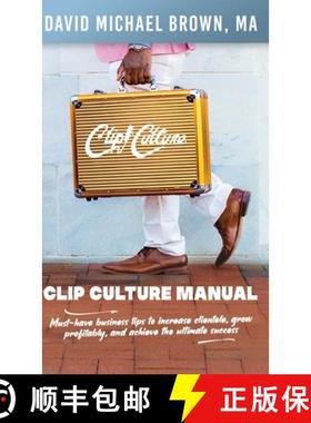 【3-4周达】Clip Culture Manual: Must-have business tips to increase clientele, grow profitably, and a... [9781953307491]