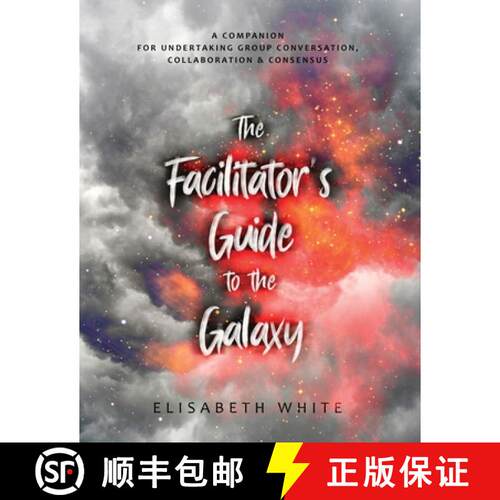 【3-4周达】The Facilitator's Guide to the Galaxy: A Companion for Undertaking Group Conversation, Col... [9780578569413]