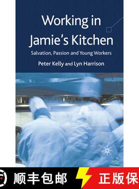 【3-4周达】Working in Jamie's Kitchen : Salvation, Passion and Young Workers (1st ed. 2009) (1st ed. ... [9781349353941]
