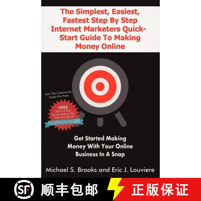 【3-4周达】The Simplest, Easiest, Fastest Step By Step Internet Marketers Quick-Start Guide To Making... [9780985743406]
