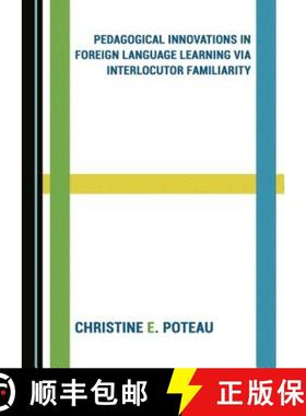 预订 Pedagogical Innovations in Foreign Language Learning Via Interlocutor Familiarity [9781443881678]