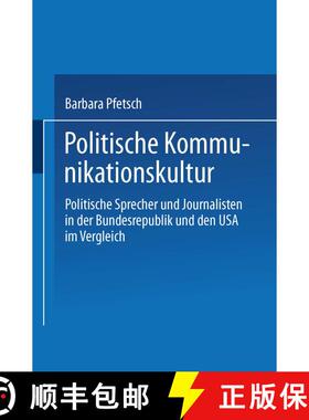 【3-4周达】Politische Kommunikationskultur: Politische Sprecher und Journalisten in der Bundesrepubli... [9783531137087]