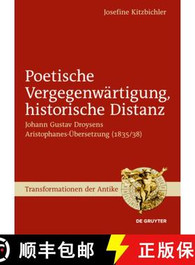 【3-4周达】Poetische Vergegenwartigung, historische Distanz: Johann Gustav Droysens Aristophanes-UEbe... [9783110258158]