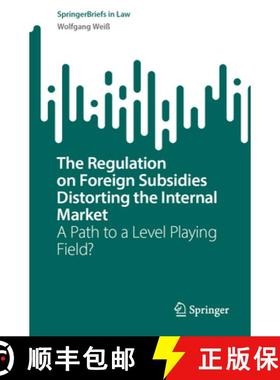 【3-4周达】The Regulation on Foreign Subsidies Distorting the Internal Market: A Path to a Level Play... [9783031591167]
