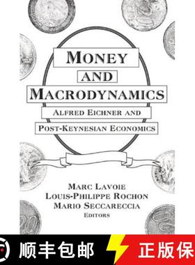 【3-4周达】Money and Macrodynamics: Alfred Eichner and Post-Keynesian Economics : Alfred Eichner and ... [9780765617965]